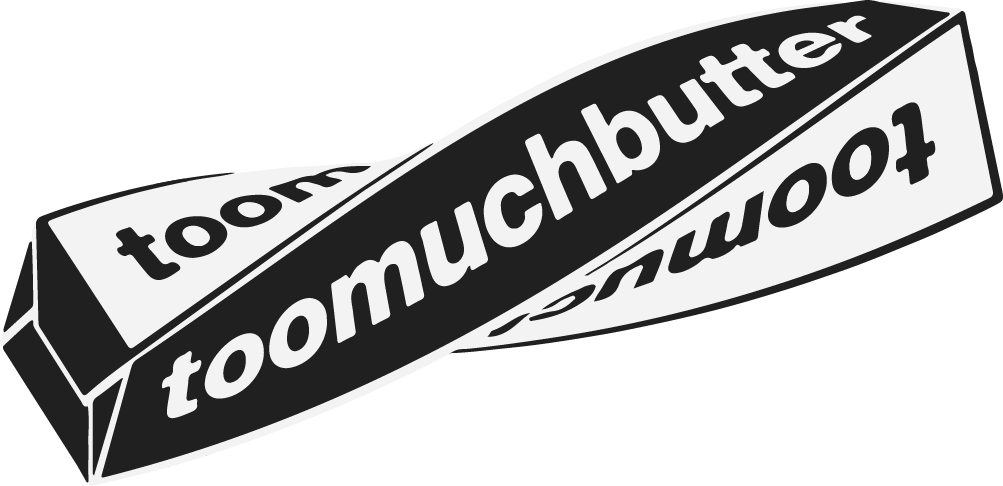 Too Much Butter